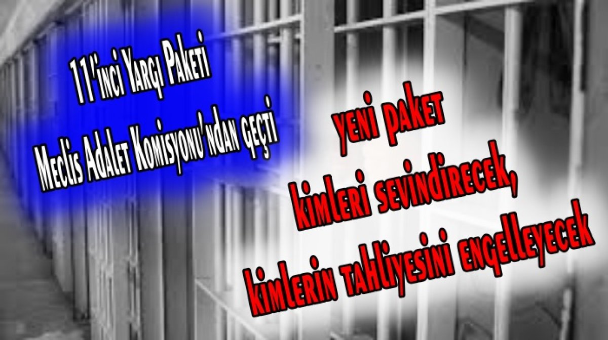 11. YARGI PAKETİ, TBMM ADALET KOMİSYONUNDA KABUL EDİLDİ