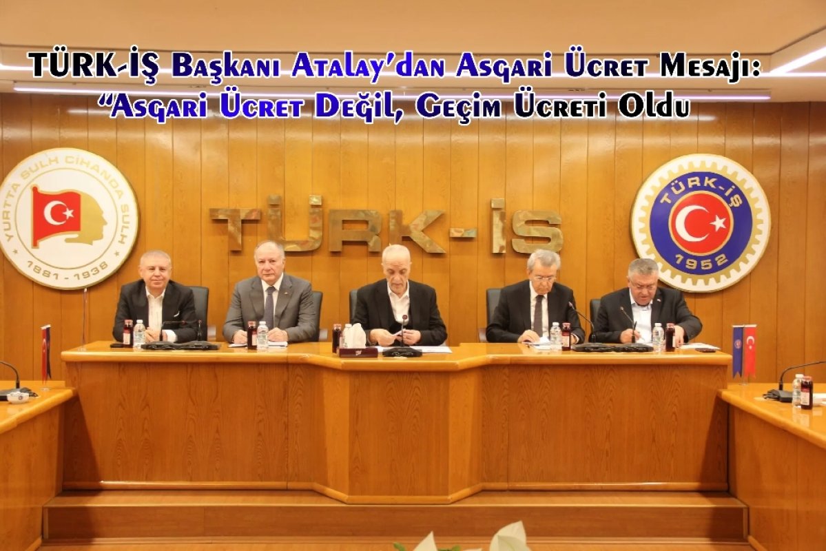 TÜRK-İŞ Başkanı Atalay