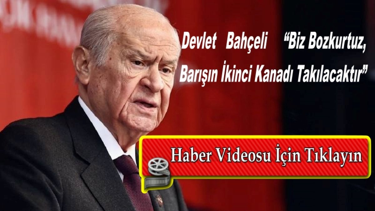 BAHÇELİ  "BEN BİR BOZKURTUM"