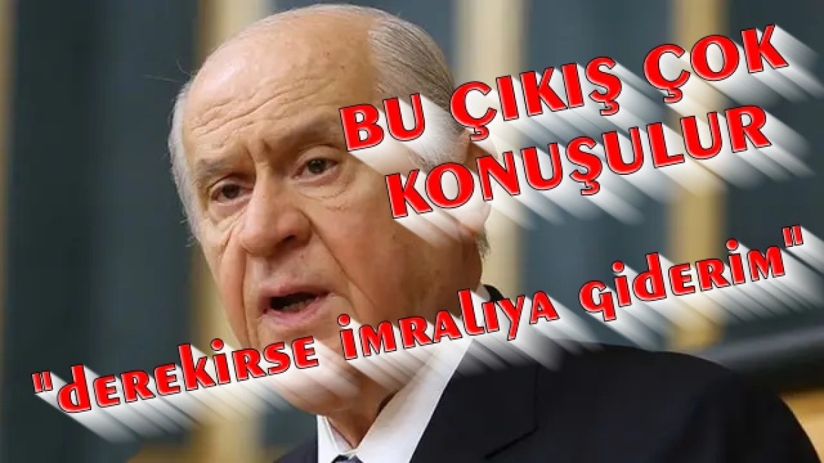 DEVLET BAHÇELİ :ALIRIM 3 ARKADAŞIM GİDERİM İMRALIYA 