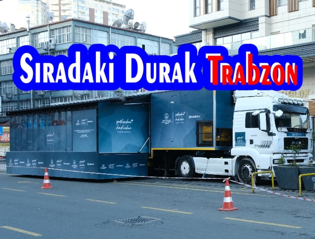 Gezici Eğitim TIR’ı Trabzon'a