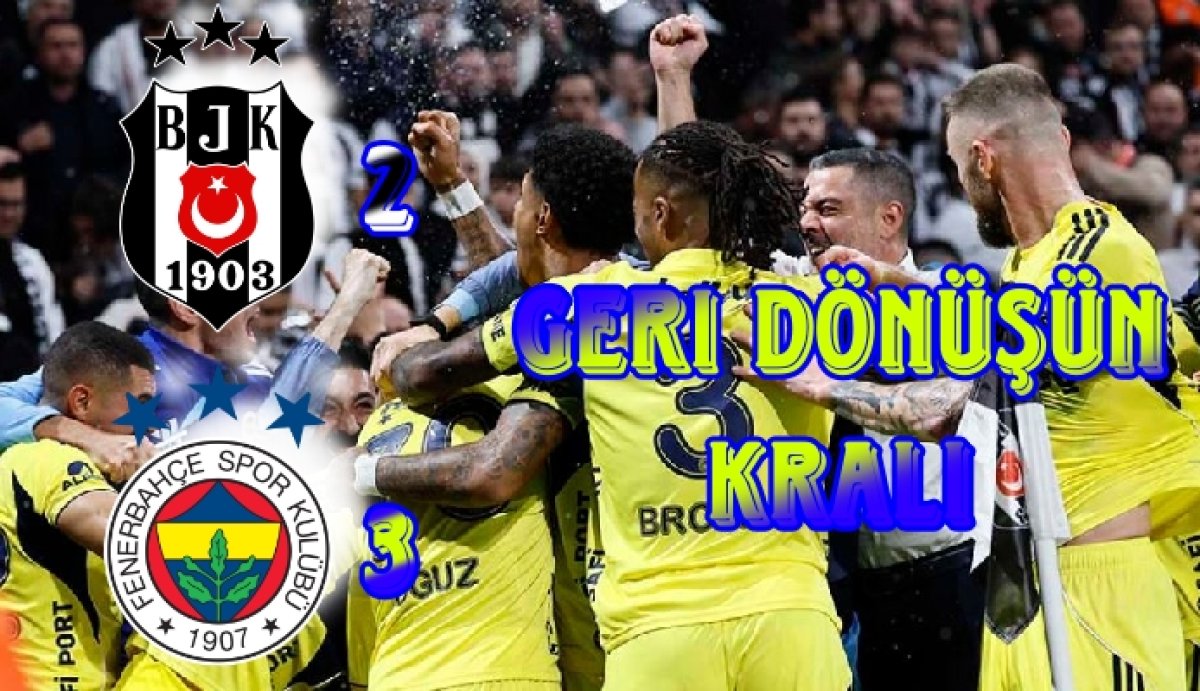 Fenerbahçe'den Destansı Geri Dönüş: Beşiktaş'ı 2-0'dan 3-2 Mağlup Etti!