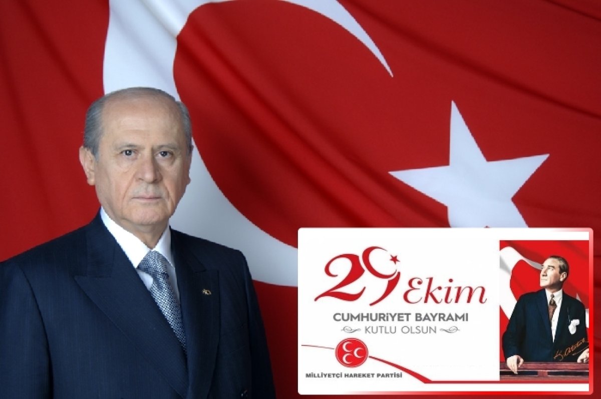Milliyetçi Hareket Partisi Genel Başkanı  Devlet BAHÇELİ’nin, “29 Ekim Cumhuriyet Bayramı” mesajı.