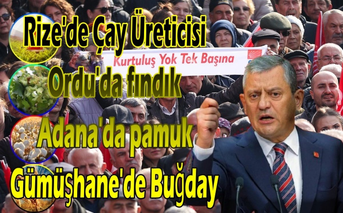 CHP Lideri Özgür Özel “Çiftçinin Kara Günü Bugündür