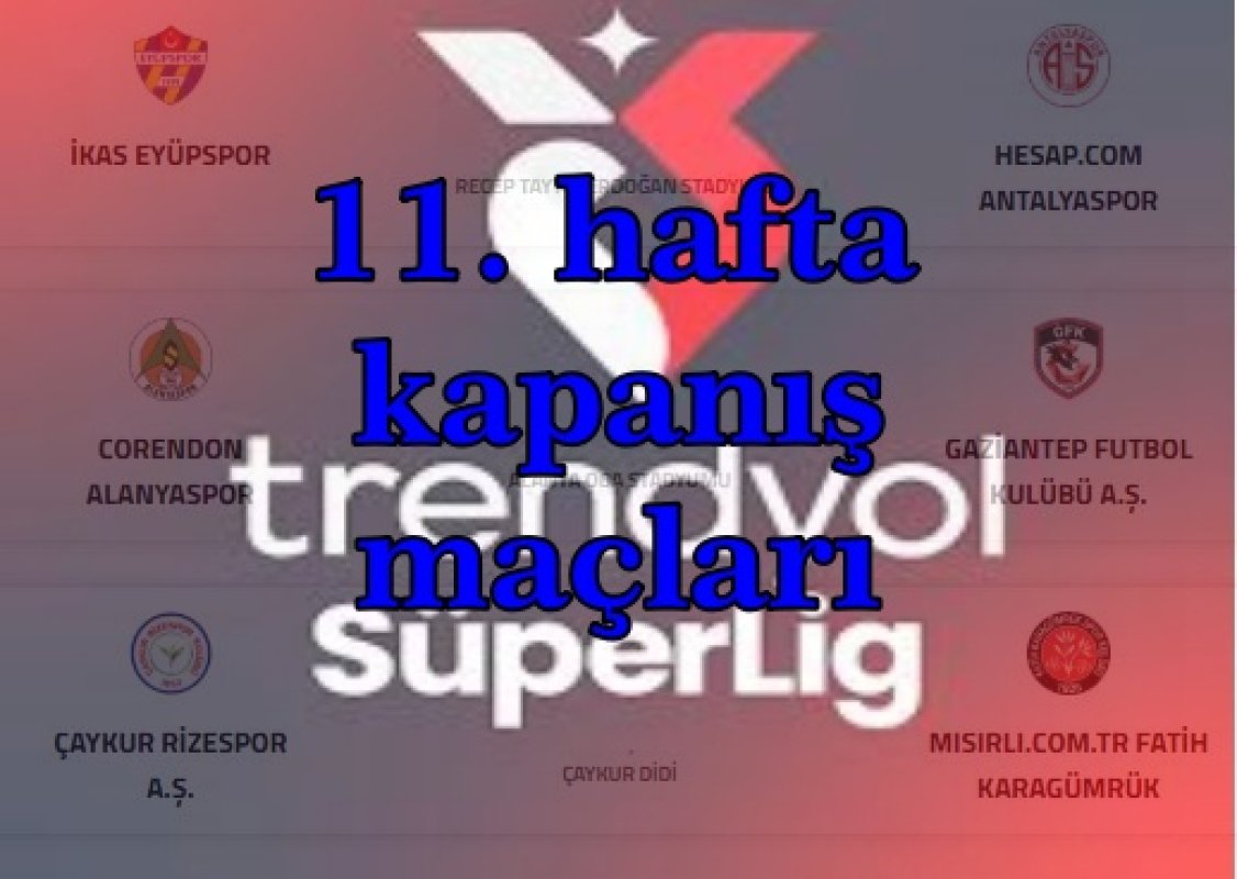 11. Haftanın Perdesi Bu Üç  Maçla Kapanıyor!