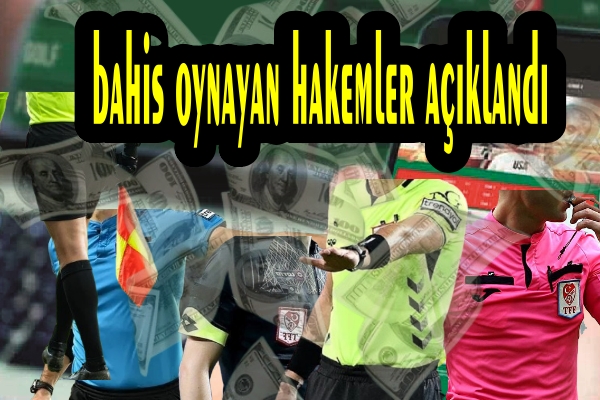 TFF BAHİS OYNAYAN HAKEMLERİN LİSTESİNİ YAYINLADI 