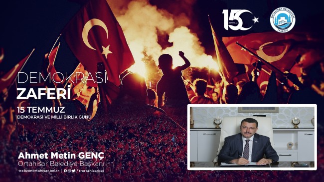 Başkan Ahmet Metin Genç’ten 15 Temmuz mesajı “En Alçak Darbe Girişimi “
