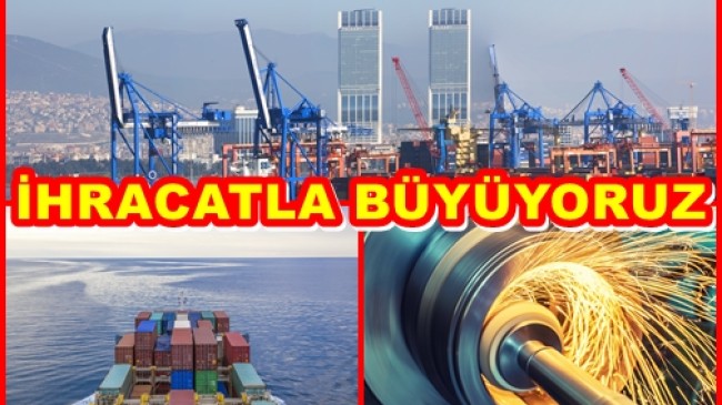Türkiye Ekonomisi İhracatla Büyüyor