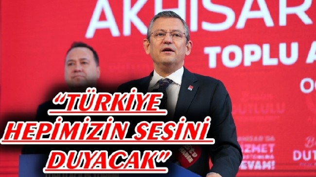 CHP Lideri Özgür Özel: “Ey Erdoğan, Emekliyi, Emekçiyi, İşçiyi Susturamazsın”