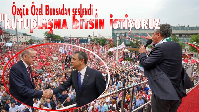 ÖZGÜR ÖZEL ; KUTUPLAŞMA BİTSİN