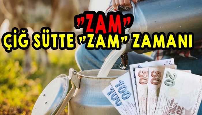 ÇİĞ SÜTE ZAM KAÇINILMAZ