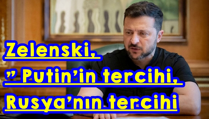 ZELENSKİ; BARIŞI PUTİN GECİKTİRİYOR