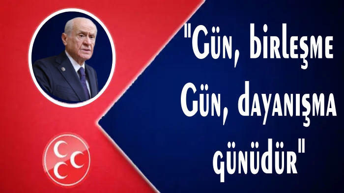 BAHÇELİ; BAŞKASININ YANGINI İLE EVİMİZİ ISITAMAYIZ !