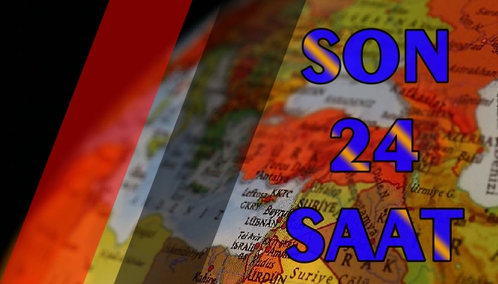 DÜNYA’DA  SON 24 SAAT