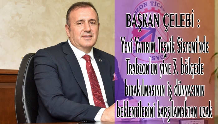 TTSO BAŞKANI ERKUT ÇELEBİ:İŞ DÜNYASININ BEKLENTİLERİ KARŞILANMALI