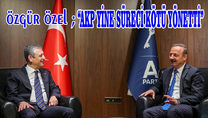 Özgür Özel ; “Kale Siyaseti Bitmiştir, Bütün Kaleler Milletindir”