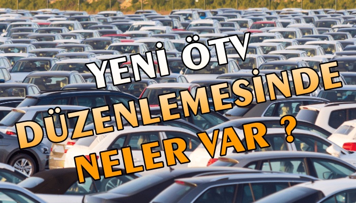 OTOMOBİLLERDE ÖTV DÜZENLEMESİ
