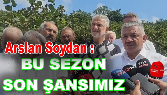 ARSLAN SOYDAN; YA BU SENE YA HİÇ BİR ZAMAN !