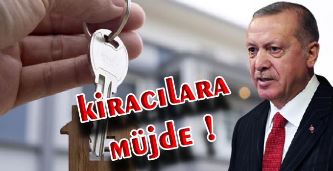 CUMHURBAŞKANI ERDOĞAN’DAN KİRACILARA MÜJDE